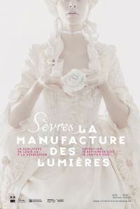 La Manufacture des Lumières. La sculpture à Sèvres de Louis XV à la Révolution. Du 16 septembre 2015 au 18 janvier 2016 à Sèvres. Hauts-de-Seine. 